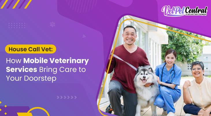 House Call Vet - Bring Care to Your Doorstep with Vet Pet Central